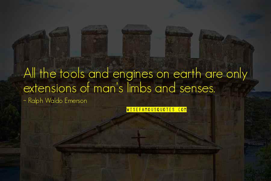 Adeniyi Adelugba Quotes By Ralph Waldo Emerson: All the tools and engines on earth are Adeniyi Adelugba Quotes By Ralph Waldo Emerson: All the tools and engines on earth are