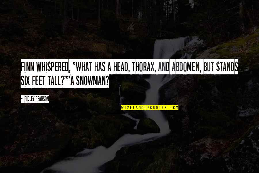 Adenocarcinoma Pancreas Quotes By Ridley Pearson: Finn whispered, "What has a head, thorax, and