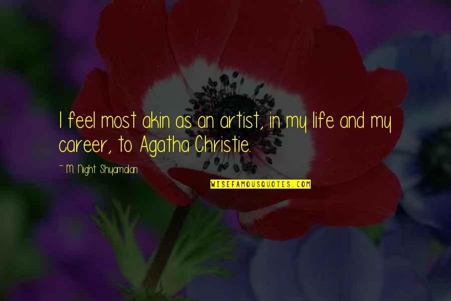Adenoidal Quotes By M. Night Shyamalan: I feel most akin as an artist, in Adenoidal Quotes By M. Night Shyamalan: I feel most akin as an artist, in