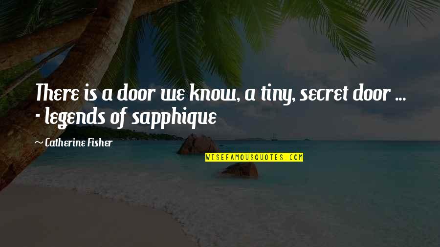 Adensar Quotes By Catherine Fisher: There is a door we know, a tiny,