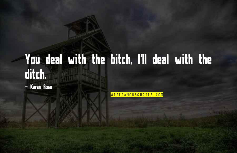 Adeola Keeping Quotes By Karen Rose: You deal with the bitch, I'll deal with Adeola Keeping Quotes By Karen Rose: You deal with the bitch, I'll deal with
