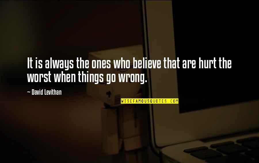 Adeoye Quotes By David Levithan: It is always the ones who believe that