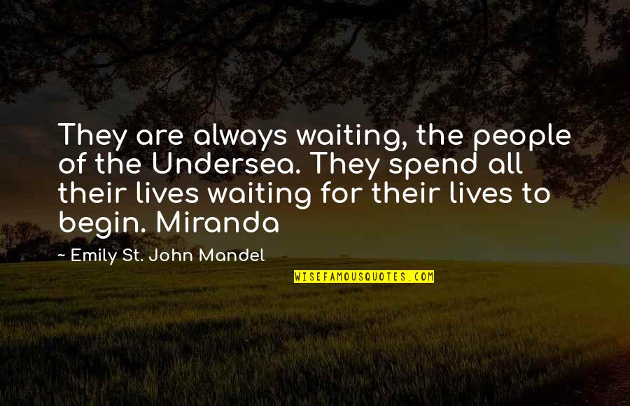 Adeoye Quotes By Emily St. John Mandel: They are always waiting, the people of the