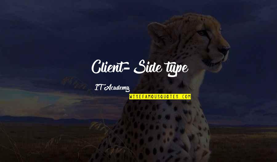 Adeoye Quotes By IT Academy: Client-Side type