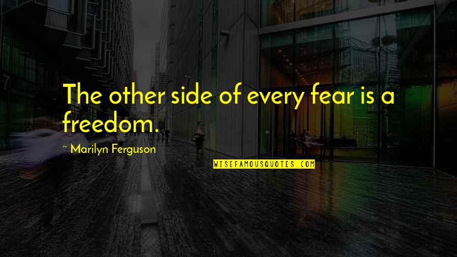 Adepeju Champion Quotes By Marilyn Ferguson: The other side of every fear is a Adepeju Champion Quotes By Marilyn Ferguson: The other side of every fear is a