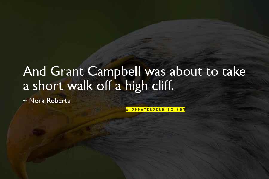 Adeptable Quotes By Nora Roberts: And Grant Campbell was about to take a