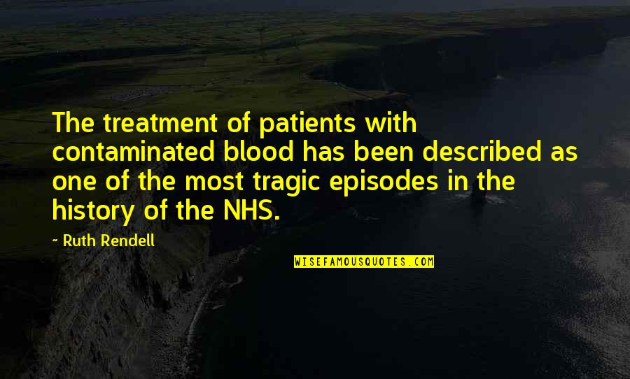 Adeptable Quotes By Ruth Rendell: The treatment of patients with contaminated blood has