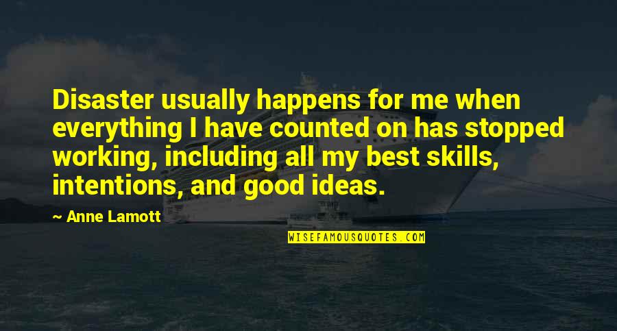 Adeptal Summon Quotes By Anne Lamott: Disaster usually happens for me when everything I Adeptal Summon Quotes By Anne Lamott: Disaster usually happens for me when everything I