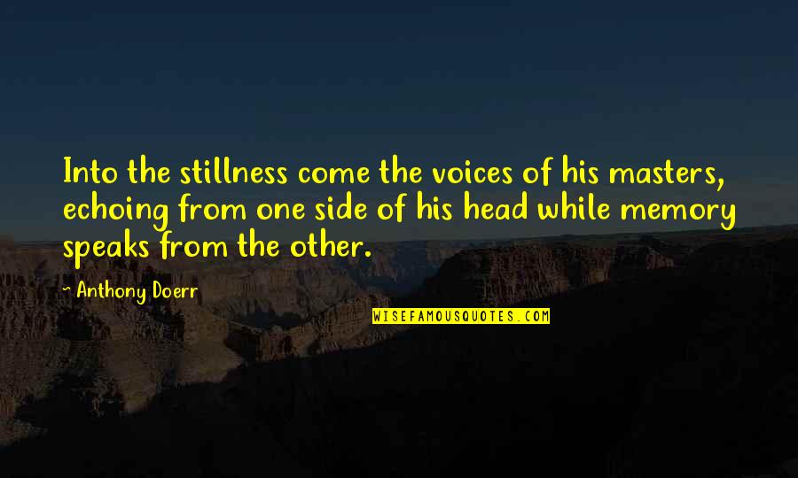 Adeptos Significado Quotes By Anthony Doerr: Into the stillness come the voices of his