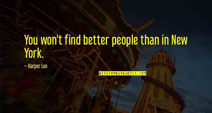 Adequacy In Nutrition Quotes By Harper Lee: You won't find better people than in New Adequacy In Nutrition Quotes By Harper Lee: You won't find better people than in New