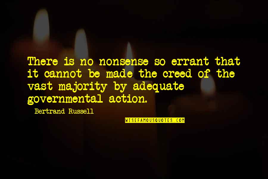 Adequate Quotes By Bertrand Russell: There is no nonsense so errant that it