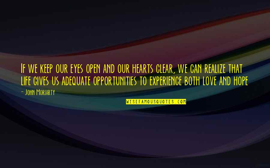 Adequate Quotes By John Moriarty: If we keep our eyes open and our