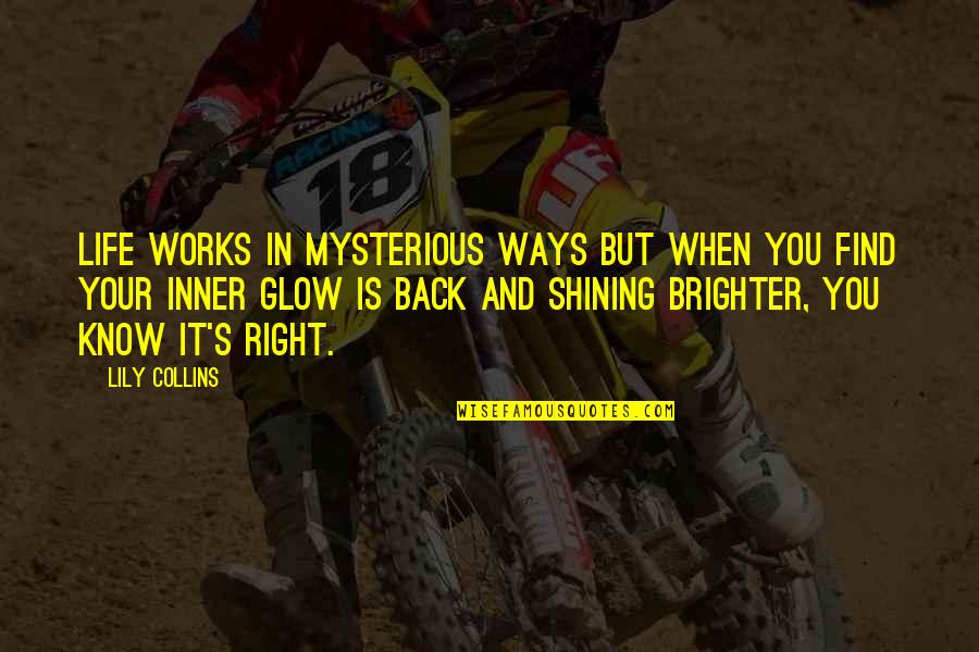 Aderemi Alli Quotes By Lily Collins: Life works in mysterious ways but when you Aderemi Alli Quotes By Lily Collins: Life works in mysterious ways but when you