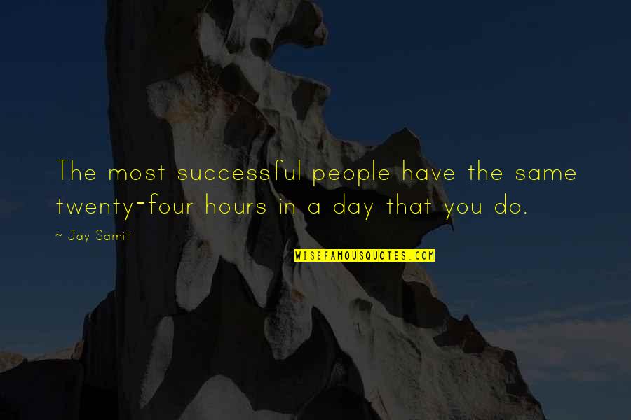 Aderemi Ojekunle Quotes By Jay Samit: The most successful people have the same twenty-four