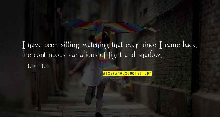 Aderinokun Quotes By Laurie Lee: I have been sitting watching that ever since Aderinokun Quotes By Laurie Lee: I have been sitting watching that ever since