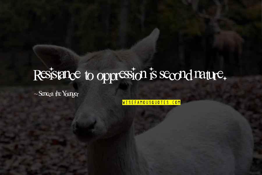Aderio Quotes By Seneca The Younger: Resistance to oppression is second nature. Aderio Quotes By Seneca The Younger: Resistance to oppression is second nature.