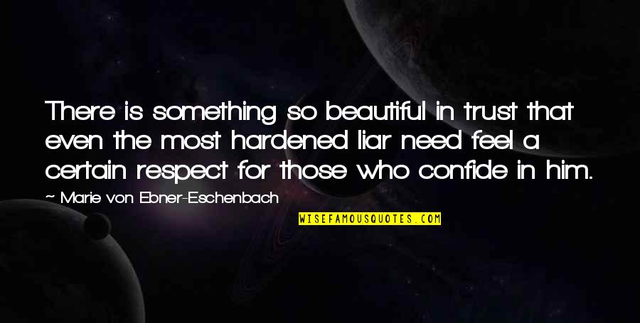 Aderit Quotes By Marie Von Ebner-Eschenbach: There is something so beautiful in trust that