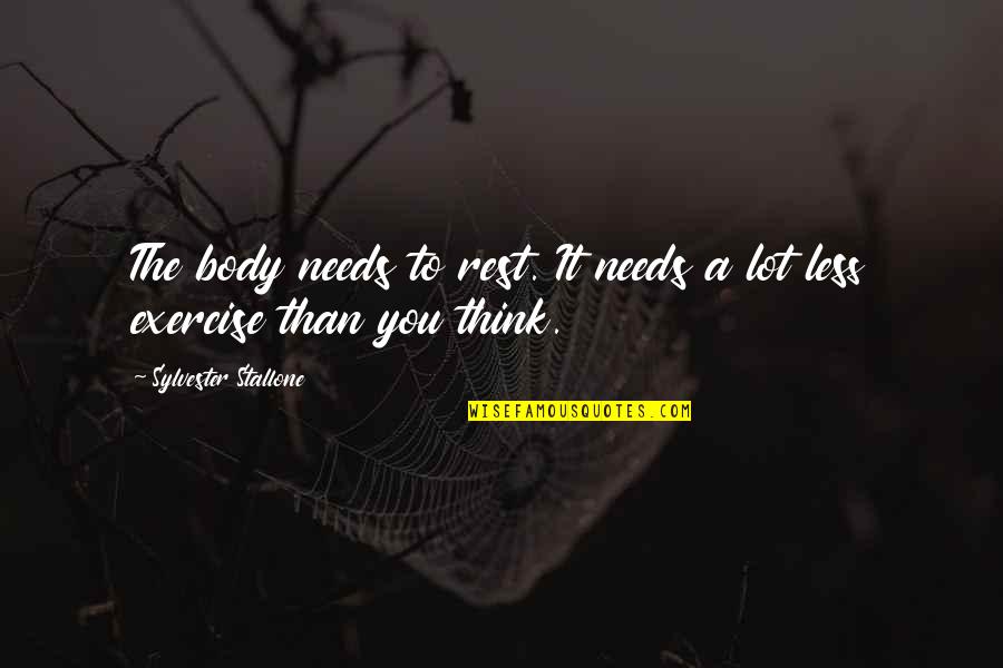 Adernverkalkung Quotes By Sylvester Stallone: The body needs to rest. It needs a Adernverkalkung Quotes By Sylvester Stallone: The body needs to rest. It needs a