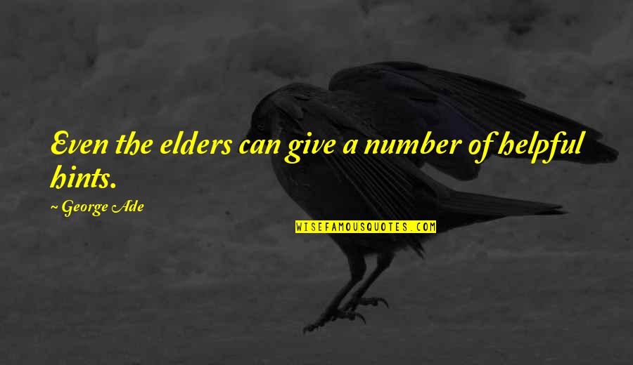 Ade's Quotes By George Ade: Even the elders can give a number of
