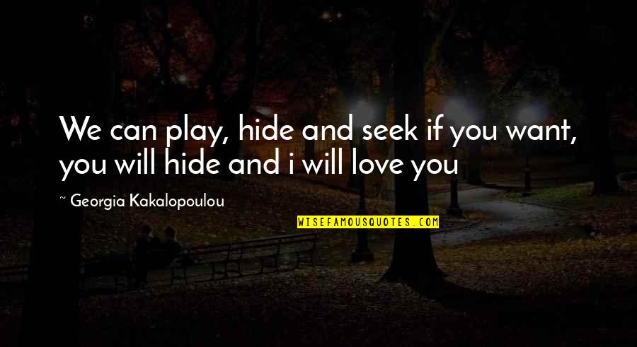 Adeseario Quotes By Georgia Kakalopoulou: We can play, hide and seek if you
