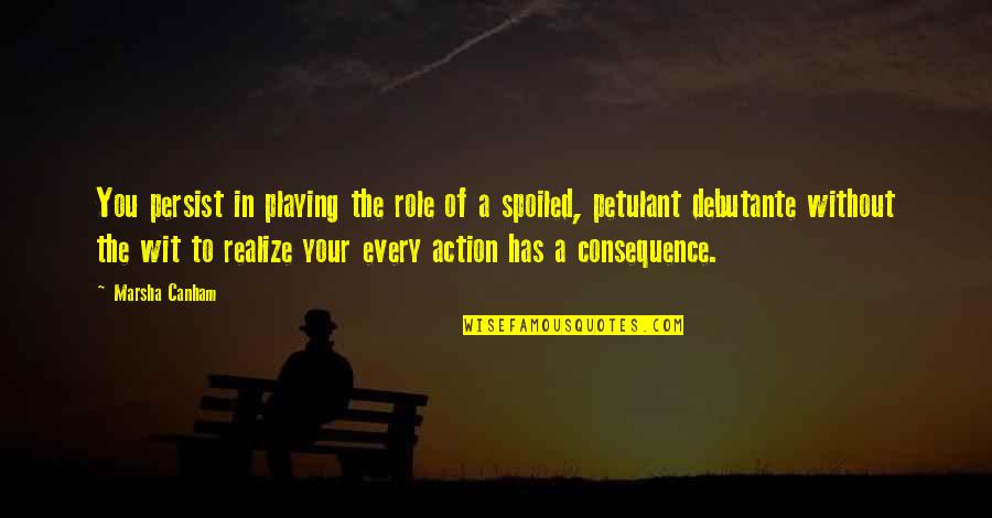 Adesh Name Quotes By Marsha Canham: You persist in playing the role of a Adesh Name Quotes By Marsha Canham: You persist in playing the role of a