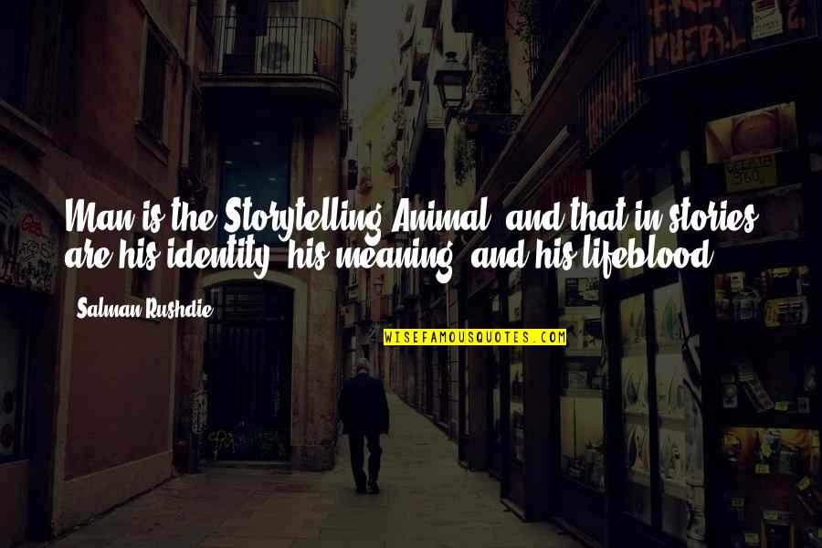 Adesh Name Quotes By Salman Rushdie: Man is the Storytelling Animal, and that in Adesh Name Quotes By Salman Rushdie: Man is the Storytelling Animal, and that in