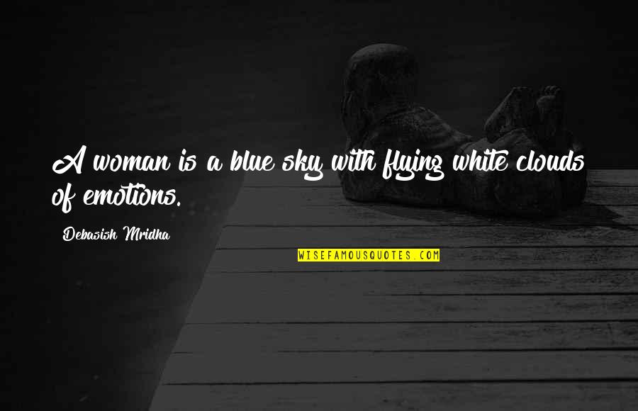 Adesh Nanan Quotes By Debasish Mridha: A woman is a blue sky with flying