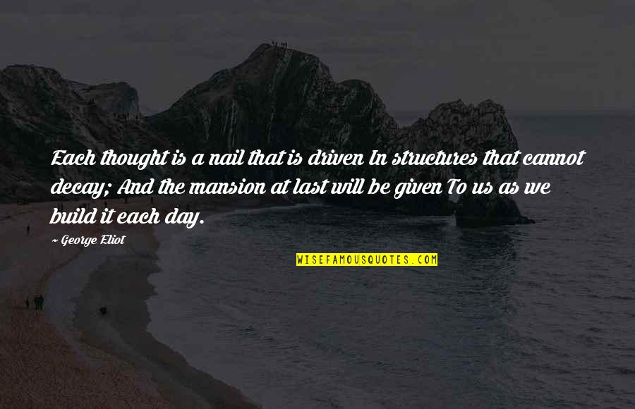 Adessi Quotes By George Eliot: Each thought is a nail that is driven Adessi Quotes By George Eliot: Each thought is a nail that is driven