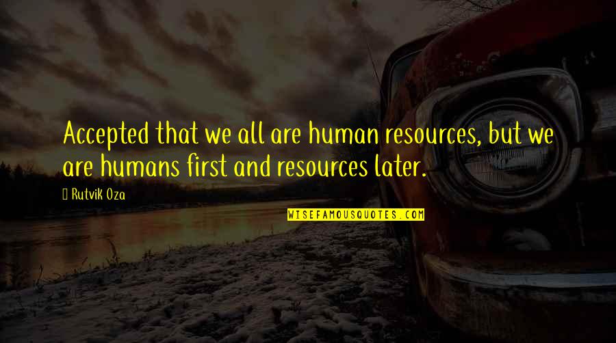 Adesso Pizza Quotes By Rutvik Oza: Accepted that we all are human resources, but