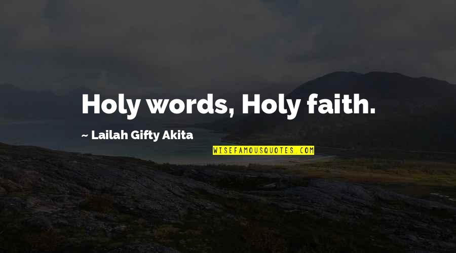 Adestria Quotes By Lailah Gifty Akita: Holy words, Holy faith.