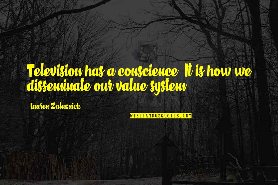 Adetinpo Quotes By Lauren Zalaznick: Television has a conscience. It is how we Adetinpo Quotes By Lauren Zalaznick: Television has a conscience. It is how we