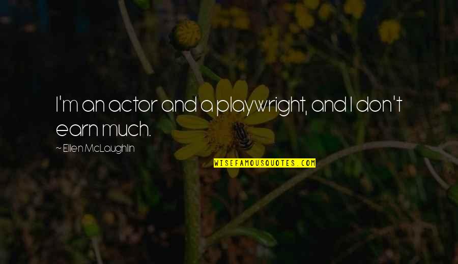 Adetokunbo Awojulu Quotes By Ellen McLaughlin: I'm an actor and a playwright, and I