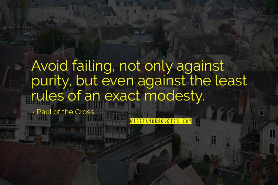 Adetola Oloruntoba Quotes By Paul Of The Cross: Avoid failing, not only against purity, but even