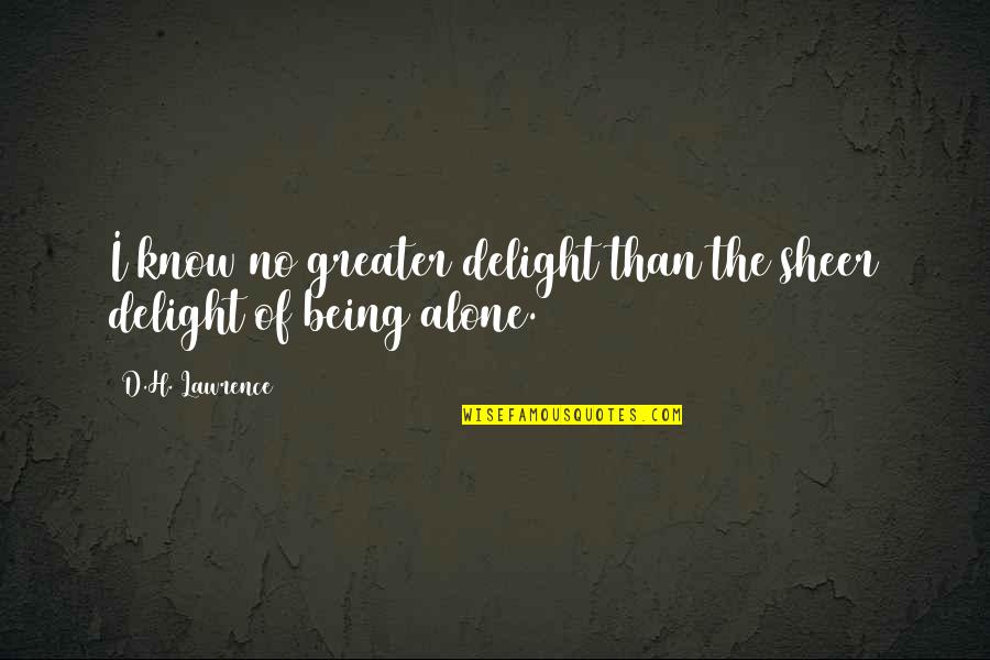 Adevarul De Vaslui Quotes By D.H. Lawrence: I know no greater delight than the sheer Adevarul De Vaslui Quotes By D.H. Lawrence: I know no greater delight than the sheer
