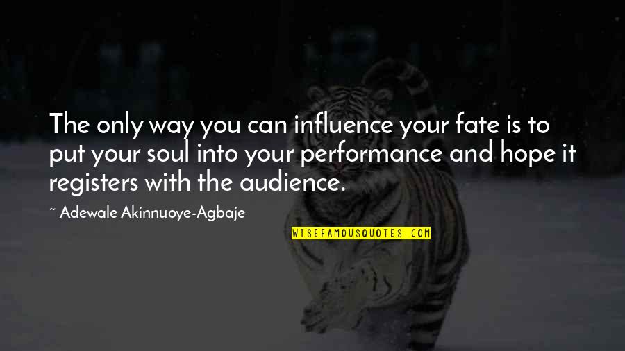 Adewale Quotes By Adewale Akinnuoye-Agbaje: The only way you can influence your fate