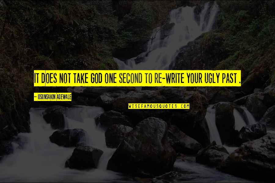 Adewale Quotes By Osunsakin Adewale: It does not take God one second to