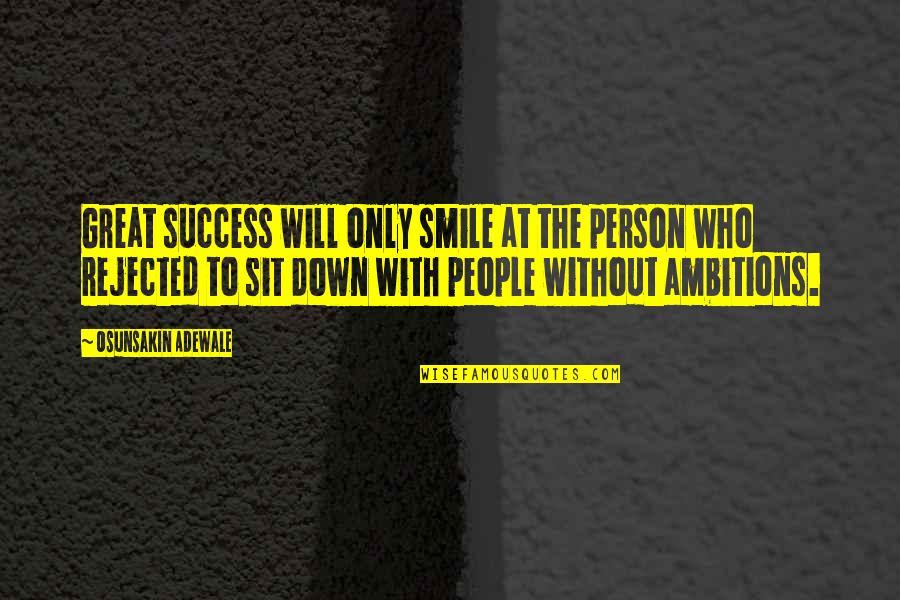 Adewale Quotes By Osunsakin Adewale: Great success will only smile at the person
