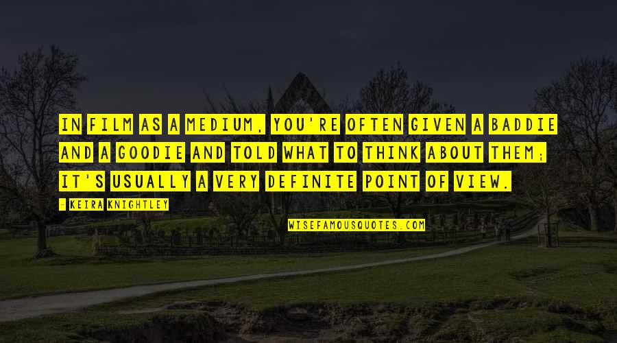 Adewole Health Quotes By Keira Knightley: In film as a medium, you're often given Adewole Health Quotes By Keira Knightley: In film as a medium, you're often given