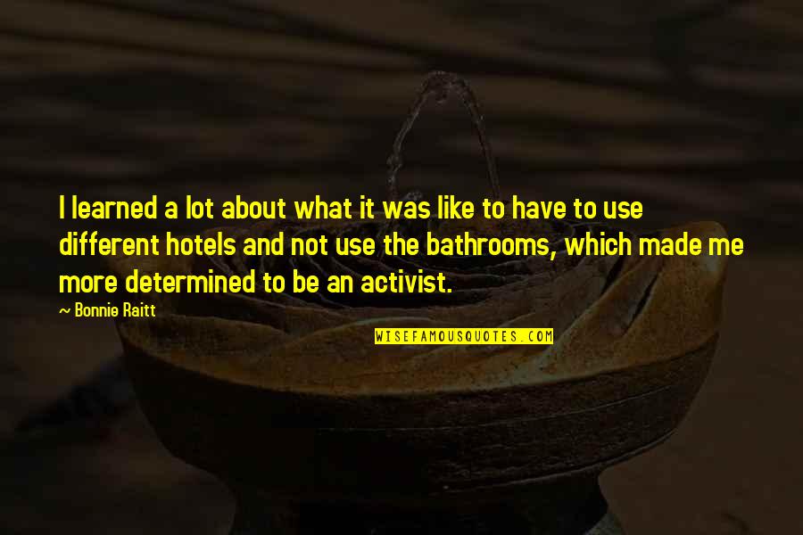 Adewunmi Desalu Quotes By Bonnie Raitt: I learned a lot about what it was Adewunmi Desalu Quotes By Bonnie Raitt: I learned a lot about what it was