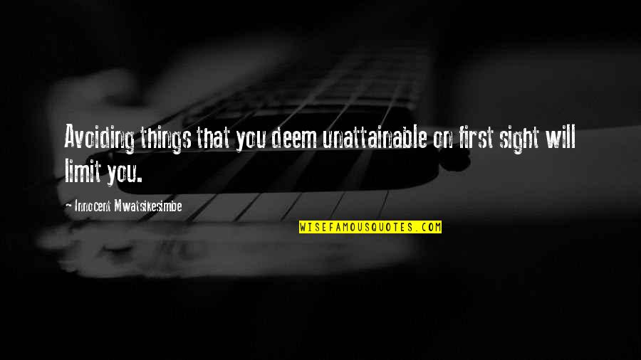 Adewuyi Makinde Quotes By Innocent Mwatsikesimbe: Avoiding things that you deem unattainable on first
