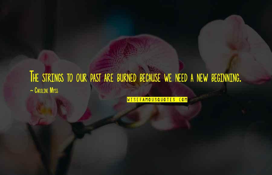 Adeyinka Quotes By Caroline Myss: The strings to our past are burned because