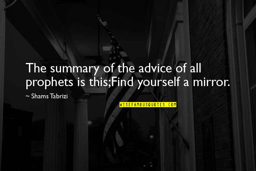 Adgett's Quotes By Shams Tabrizi: The summary of the advice of all prophets