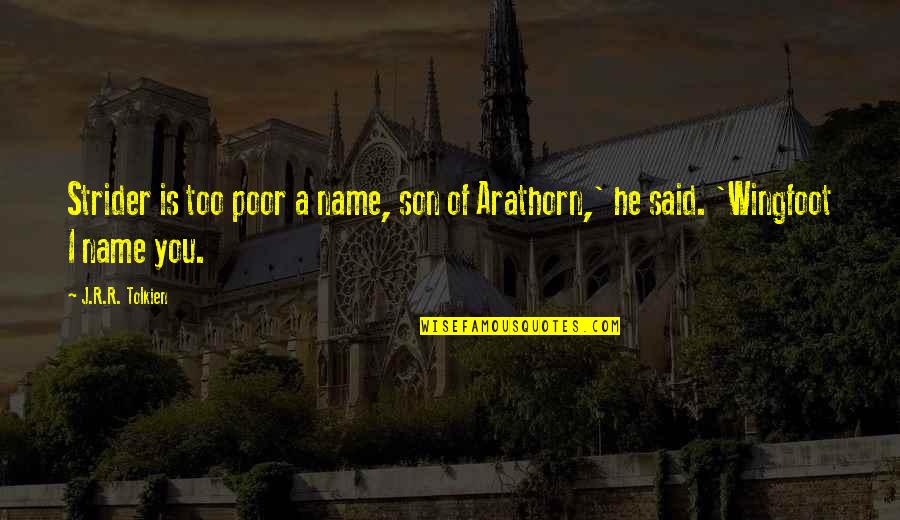 Adhan Quotes By J.R.R. Tolkien: Strider is too poor a name, son of