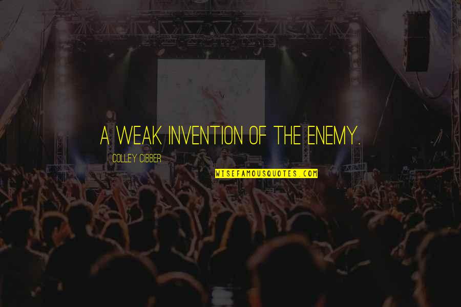 Adhanom Ghebremariam Quotes By Colley Cibber: A weak invention of the Enemy. Adhanom Ghebremariam Quotes By Colley Cibber: A weak invention of the Enemy.