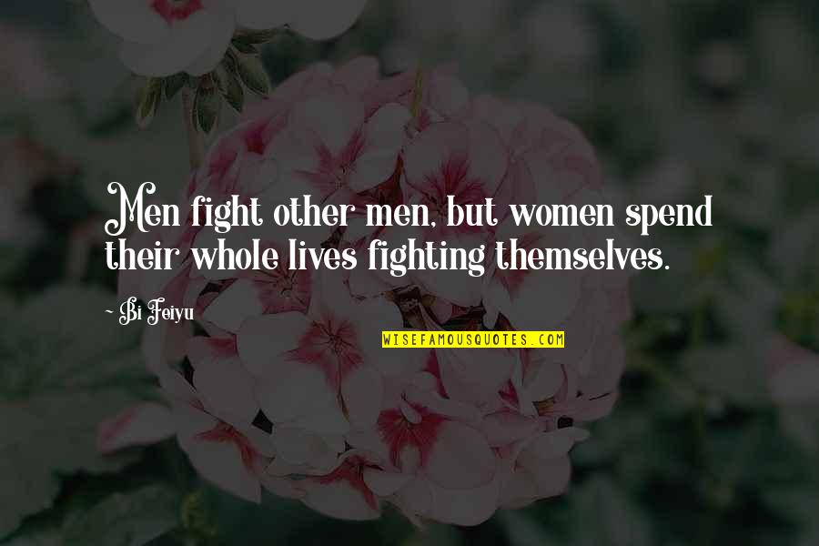 Adhd Funny Quotes By Bi Feiyu: Men fight other men, but women spend their