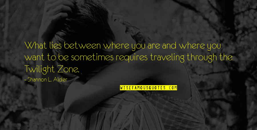 Adhd Quotes By Shannon L. Alder: What lies between where you are and where Adhd Quotes By Shannon L. Alder: What lies between where you are and where