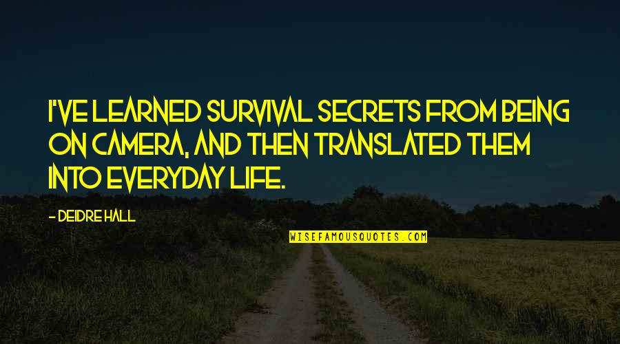 Adhearing Quotes By Deidre Hall: I've learned survival secrets from being on camera,