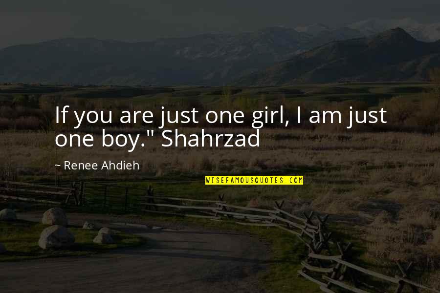 Adhearing Quotes By Renee Ahdieh: If you are just one girl, I am