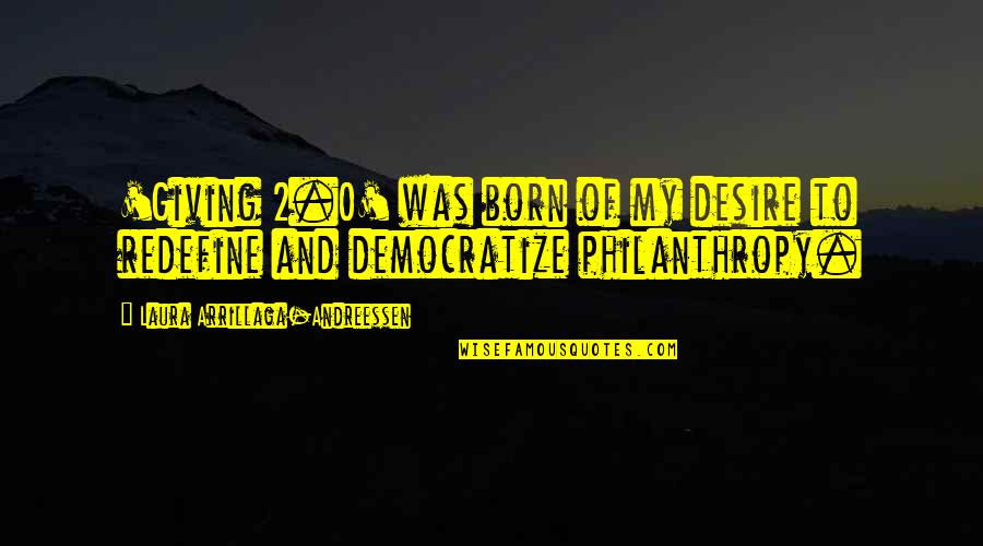 Adhera Data Quotes By Laura Arrillaga-Andreessen: 'Giving 2.0' was born of my desire to Adhera Data Quotes By Laura Arrillaga-Andreessen: 'Giving 2.0' was born of my desire to
