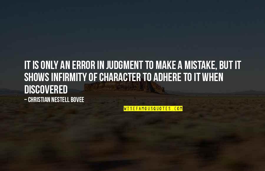 Adhere Quotes By Christian Nestell Bovee: It is only an error in judgment to